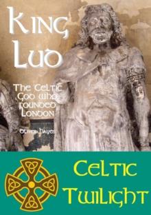 King Lud: The Celtic God Who Founded London