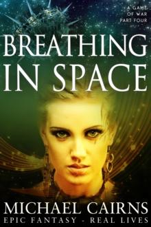 Breathing in Space (A Game of War Part Four)