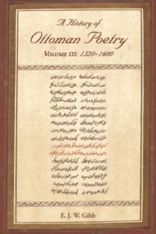 A History of Ottoman Poetry Volume III : 1520 - 1600