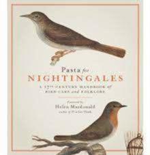 Pasta For Nightingales : A 17th-century handbook of bird-care and folklore