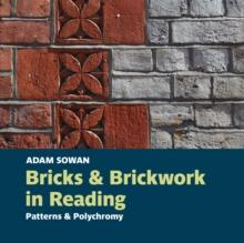 Bricks and Brickwork in Reading : Patterns and polychromy