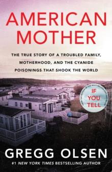 American Mother : The true story of a troubled family, motherhood, and the cyanide poisonings that shook the world