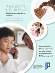 The Diploma in Child Health : A practical study guide Volume 1