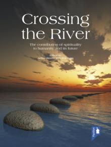 Crossing the River : The role of spirituality in human affairs