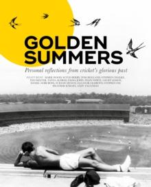 Golden Summers : Personal reflections from cricket's glorious past