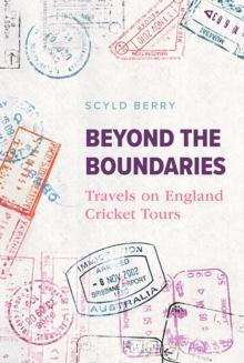 Beyond the Boundaries : Travels on England Cricket Tours