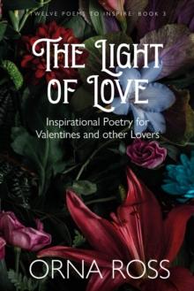 The Light of Love : Inspirational Poetry for Valentines and Other Lovers