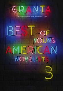 Granta 139 : Best of Young American Novelists