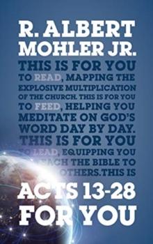 Acts 13-28 For You : Mapping the Explosive Multiplication of the Church