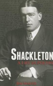 Shackleton : A Life in Poetry