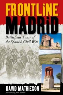 Frontline Madrid : Battlefield Tours of the Spanish Civil War