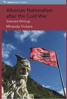 Albanian Nationalism after the Cold War : Selected Writings