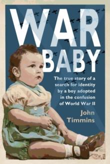 War Baby : The true story of a search for identity by a boy adopted in the confusion of World War II