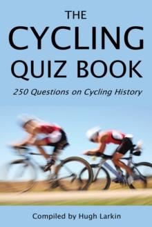 The Cycling Quiz Book : 250 Questions on Cycling History