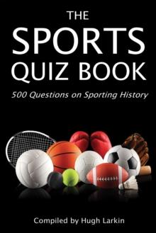 The Sports Quiz Book : 500 Questions on Sporting History