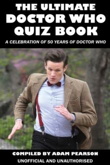 The Ultimate Doctor Who Quiz Book : A Celebration of 50 Years of Doctor Who