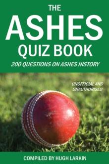 The Ashes Quiz Book : 250 Questions on Ashes History