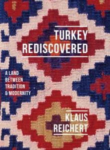 Turkey Rediscovered : A Land between Tradition and Modernity