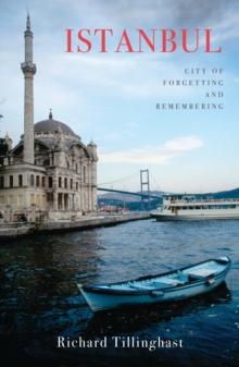 Istanbul : City of Forgetting and Remembering