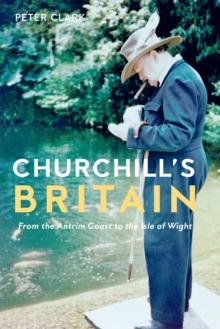 Churchill's Britain : From the Antrim Coast to the Isle of Wight