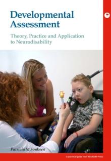 Developmental Assessment : Theory, practice and application to neurodisability