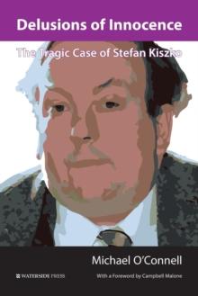 Delusions of Innocence : The Tragic Story of Stefan Kiszko