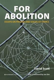 For Abolition : Essays on Prisons and Socialist Ethics