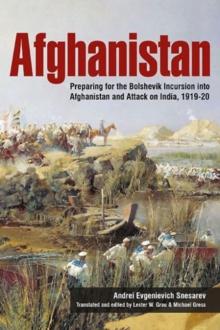 Afghanistan : Preparing for the Bolshevik Incursion into Afghanistan and Attack on India, 1919-20