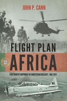 Flight Plan Africa : Portuguese Airpower in Counterinsurgency, 1961-1974