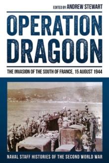 Operation Dragoon : The Invasion of the South of France, 15 August 1944