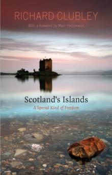 Scotland's Islands : A Special Kind of Freedom