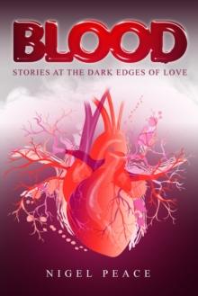 Blood : Stories at the Dark Edges of Love