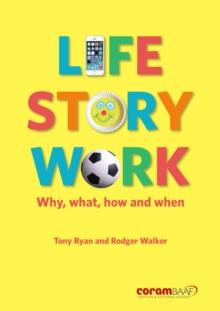 Life Story Work : Why, What, How and When