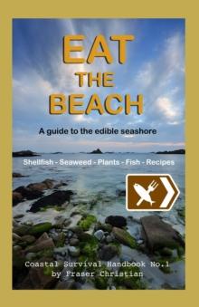 Eat the Beach : A Guide to the Edible Seashore