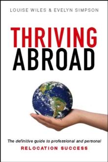 Thriving Abroad : The definitive guide to professional and personal relocation success