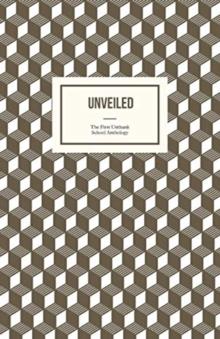 Unveiled : The First Unthank School Anthology