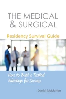 The Medical & Surgical Residency Survival Guide