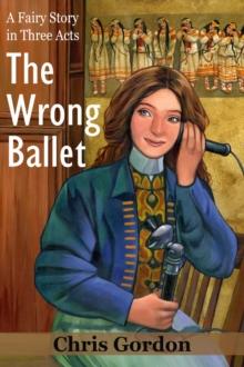 Wrong Ballet (A Fairy Story in Three Acts)