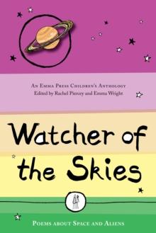 Watcher of the Skies : Poems about Space and Aliens