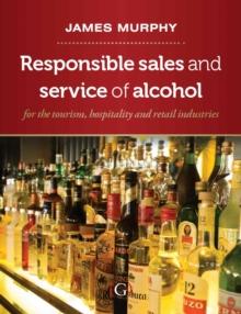 Responsible Sales, Service and Marketing of Alcohol : for the tourism, hospitality and retail industries