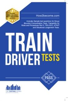 Train Driver Tests: The Ultimate Guide for Passing the New Trainee Train Driver Selection Tests: ATAVT, TEA-OCC, SJE's and Group Bourdon Concentration Tests : 1