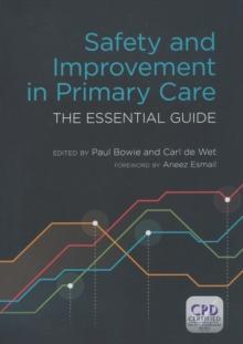 Safety and Improvement in Primary Care : The Essential Guide