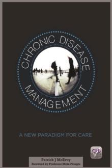 Chronic Disease Management : A New Paradigm for Care