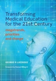 Transforming Medical Education for the 21st Century : Megatrends, Priorities and Change