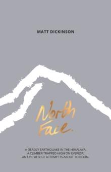 North Face : A deadly earthquake in the Himalaya. A climber trapped high on Everest. An epic rescue attempt is about to begin.