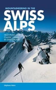 Mountaineering in the Swiss Alps : High peaks and classic climbs in Switzerland