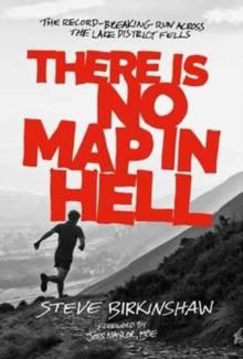 There is No Map in Hell : The record-breaking run across the Lake District fells