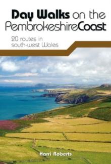 Day Walks on the Pembrokeshire Coast : 20 routes in south-west Wales