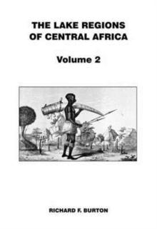 The Lake Regions of Central Africa : Volume 2