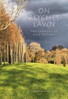 On Psyche's Lawn : The Gardens at Plaz Metaxu